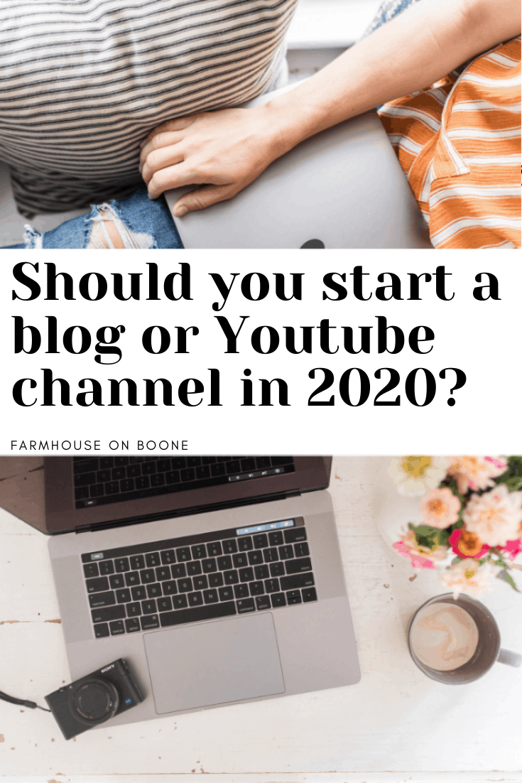 Should You Start a Blog or YouTube Channel in 2021? - Farmhouse on Boone