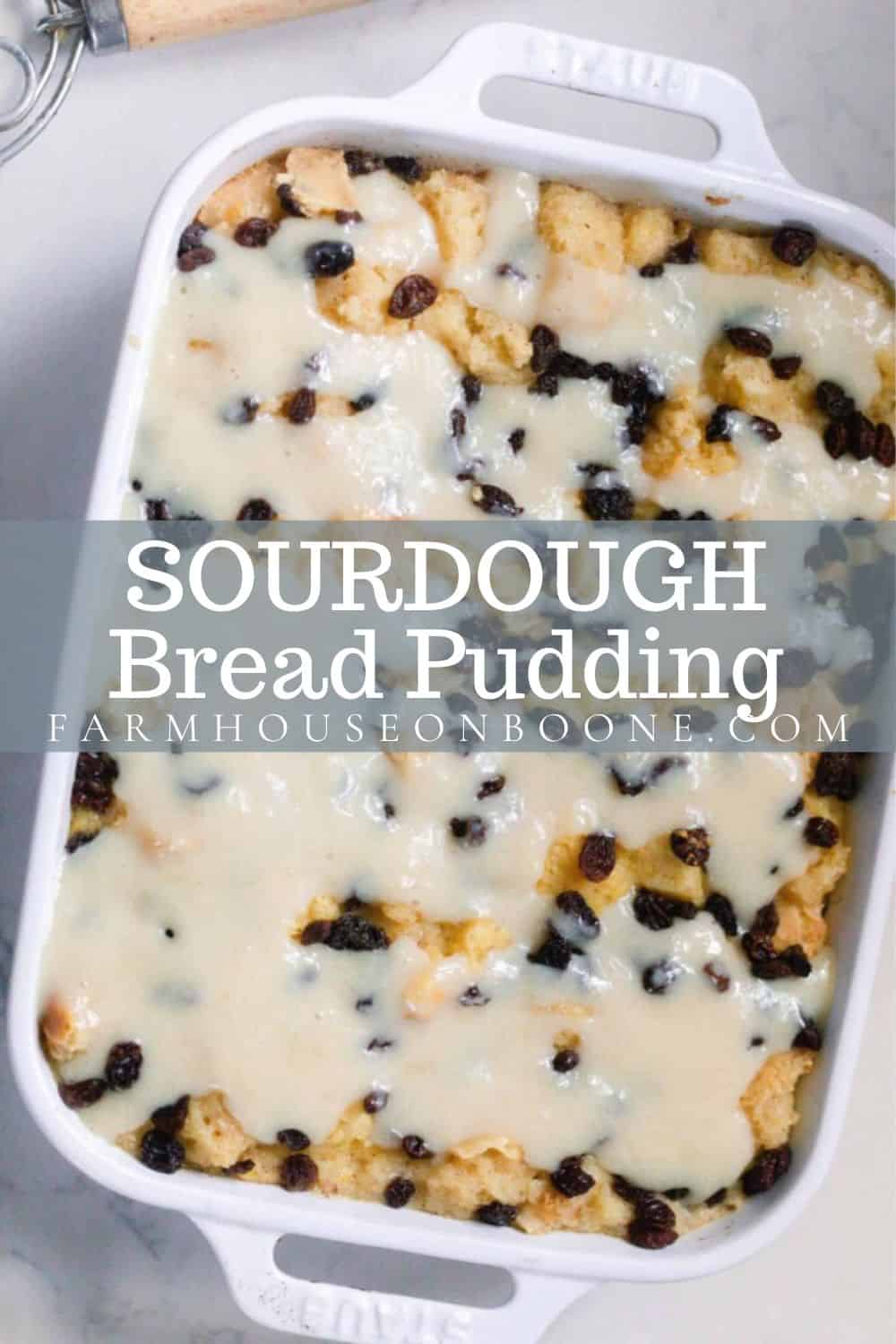 Sourdough Bread Pudding - Farmhouse on Boone
