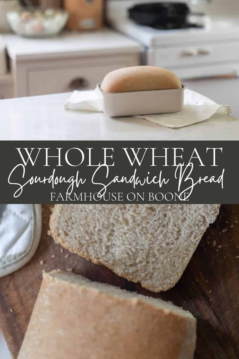 Easy Whole Wheat Sourdough Sandwich Bread Farmhouse on Boone